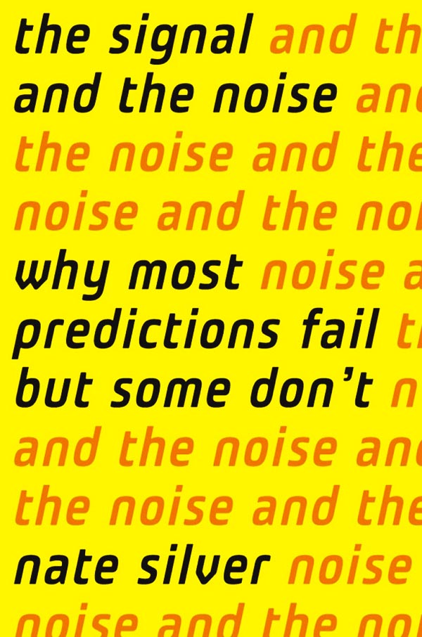 the signal and the noise: why most predictions fail but some don't by nate silver