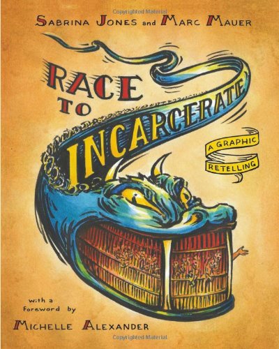 Race to Incarcerate: A Graphic Retelling by Sabrina Jones and Marc Mauer