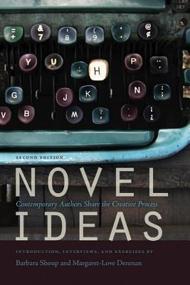 Novel Ideas: Contemporary Authors Share the Creative Process by Barbara Shoup