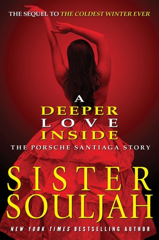 A Deeper Love Inside: The Porsche Santiaga Story A Deeper Love Inside: The Porsche Santiaga Story by Sister Souljah
