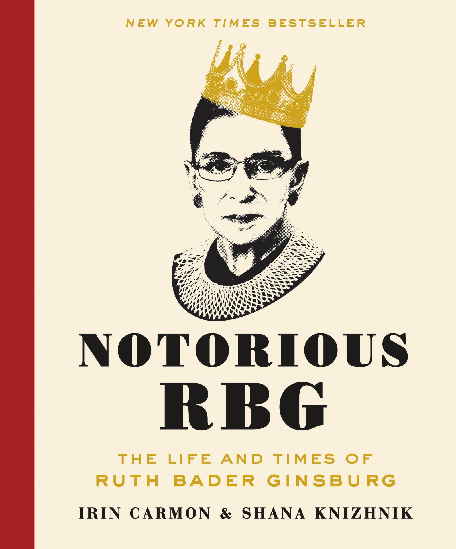 Notorious RBG: The Life and Times of Ruth Bader Ginsburg by Irin Carmon, Shana Knizhnik Notorious RBG: The Life and Times of Ruth Bader Ginsburg by Irin Carmon, Shana Knizhnik