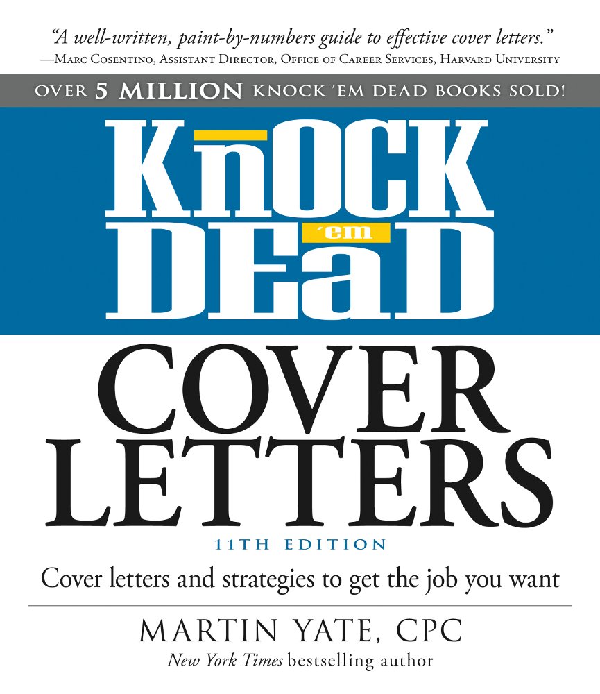 Knock ‘em Dead Cover Letters: Cover Letters and Strategies to Get the Job You Want, 11th ed. Knock ‘em Dead Cover Letters: Cover Letters and Strategies to Get the Job You Want, 11th ed. by Martin Yate