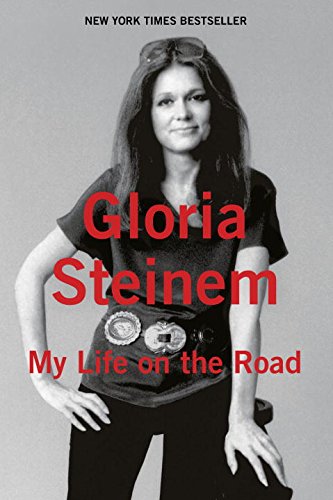 My Life on the Road My Life on the Road by Gloria Steinem