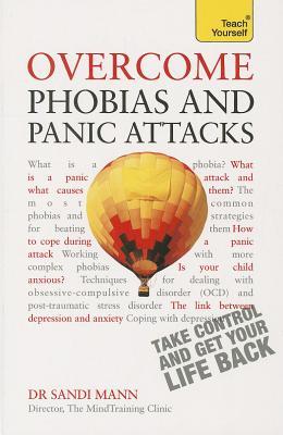 Overcome Phobias and Panic Attacks Overcome Phobias and Panic Attacks by Sandi Mann
