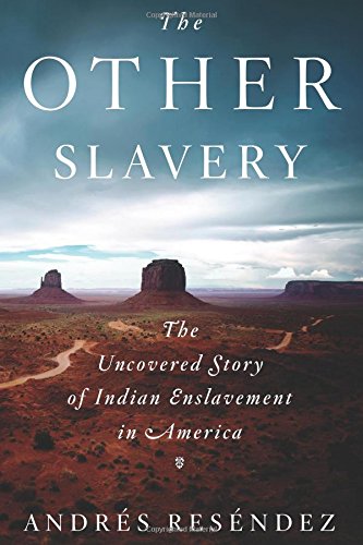 Other Slavery: The Uncovered Story of Indian Enslavement in America Scenery of the Southwest United States