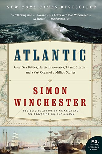 Atlantic: Great Sea Battles, Heroic Discoveries, Titanic Storms, and a Vast Ocean of a Million Stories Title on cover with a map and ocean background.