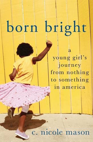 Born Bright: A Young Girl’s Journey from Nothing to Something in America A toddler in a skirt with an arm raised looking away from the reader.