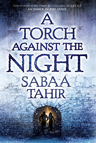 A Torch Against the Night A Torch Against the Night by Sabaa Tahir