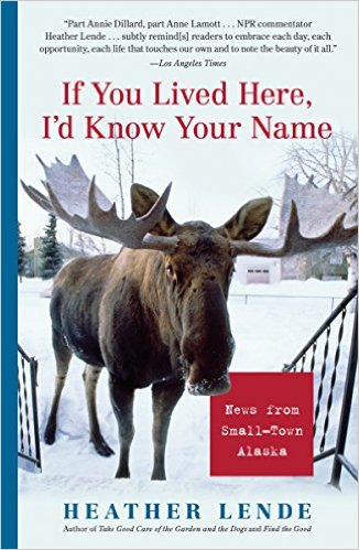 If You Lived Here, I'd Know Your Name by Heather Lende If You Lived Here, I'd Know Your Name by Heather Lende book cover