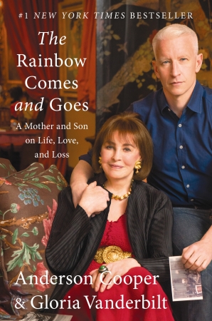 The Rainbow Comes and Goes: A Mother and Son on Life, Love, and Loss by Anderson Cooper & Gloria Vanderbilt The Rainbow Comes and Goes: A Mother and Son on Life, Love, and Loss by Anderson Cooper & Gloria Vanderbilt book cover