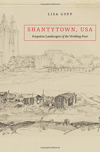 Shantytown U.S.A.: Forgotten Landscapes of the Working Poor by Lisa Goff Shantytown U.S.A.: Forgotten Landscapes of the Working Poor by Lisa Goff book cover