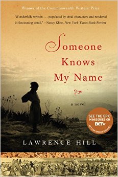 Someone Knows My Name by Lawrence Hill Someone Knows My Name by Lawrence Hill