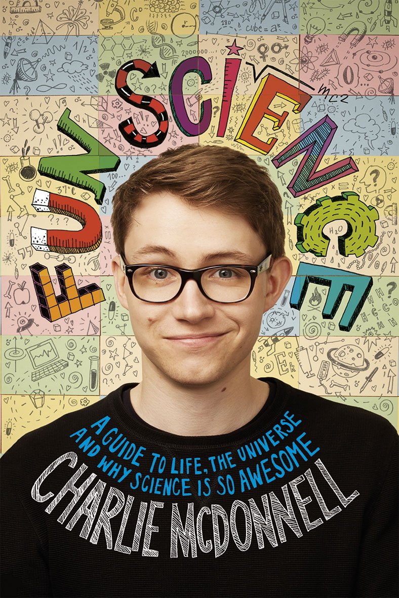 Fun Science Fun Science: A Guide to Life, the Universe and Why Science Is So Awesome by Charlie McDonnell