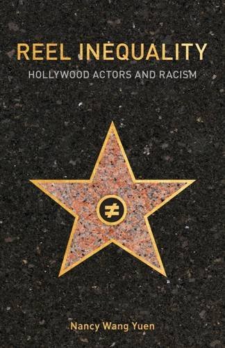 Reel Inequality Reel Inequality: Hollywood Actors and Racism by Nancy Wang Yuen