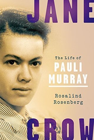 The Life of Pauli Murray by Rosalind Rosenberg