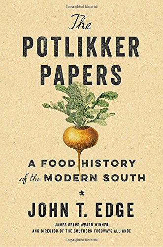 Potlikker Papers The Potlikker Papers: A Food History of the Modern South by John T. Edge