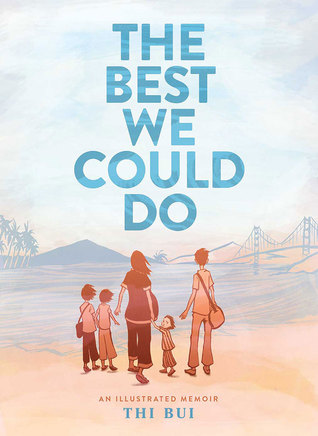 Best We Could Do The Best We Could Do by Thi Bui