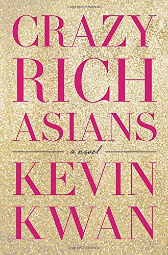 Crazy Rich Asians Crazy Rich Asians by Kevin Kwan