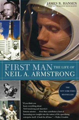 First Man First Man: The Life of Neil A. Armstrong by James Hansen