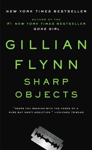 Sharp Objects Sharp Objects by Gillian Flynn