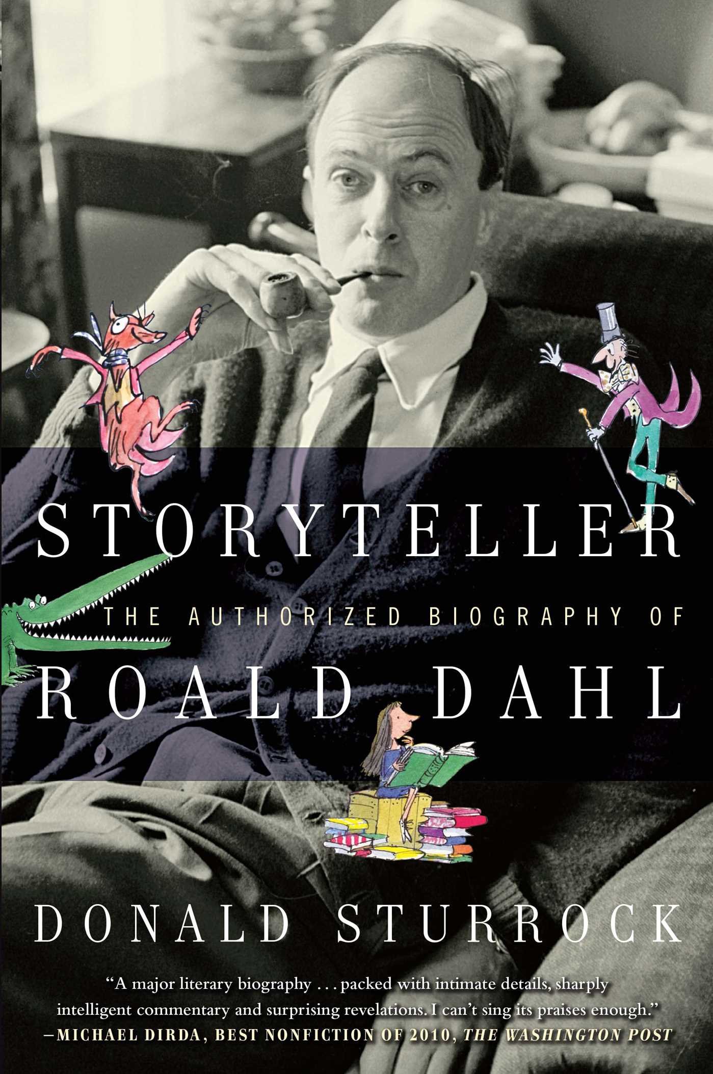 Storyteller Storyteller: The Authorized Biography of Roald Dahl by Donald Sturrock