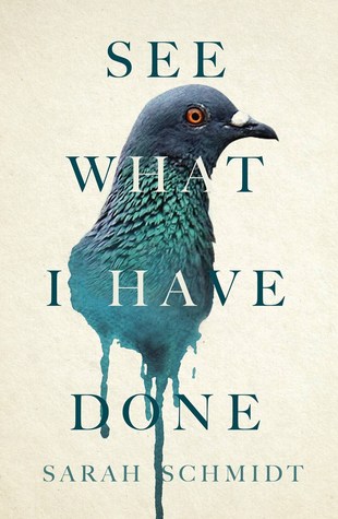 see what i have done by sarah schmidt see what i have done by sarah schmidt book cover