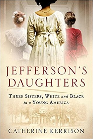 Jefferson’s Daughters: Three Sisters, White and Black, in a Young America Three women facing away from the reader