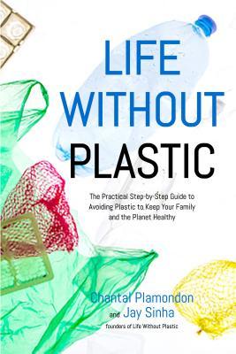 Life without Plastic: The Practical Step-by-Step Guide to Avoiding Plastic to Keep Your Family and the Planet Healthy Colorful plastic trash.