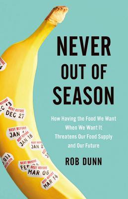 Never Out of Season: How Having the Food We Want When We Want It Threatens Our Food Supply and Our Future A banana with many expiration date stickers.