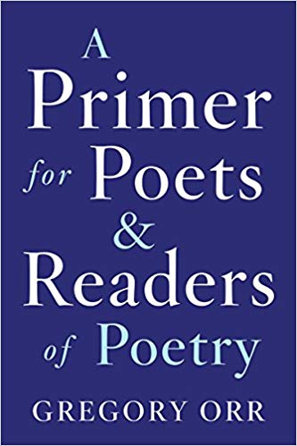 a primer for poets and readers of poetry by gregory orr book cover