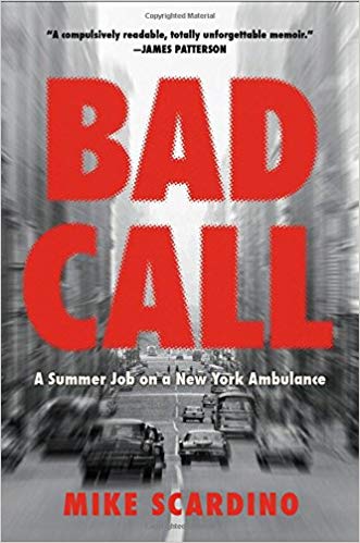bad call: a summer job on a new york ambulance by mike scardino