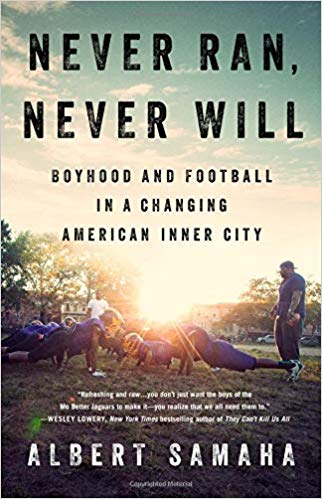 never ran, never will: boyhood and football in a changing american inner city by albert samaha book cover