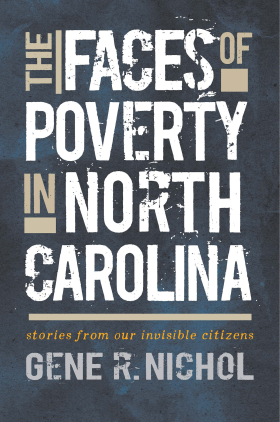 The Faces of Poverty in North Carolina: Stories from our Invisible Citizens by Gene R Nichol