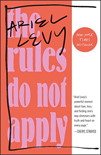The Rules Do Not Apply: A Memoir by Ariel Levy