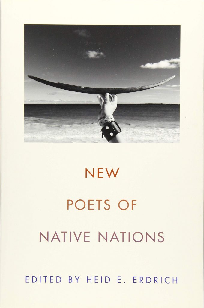 New Poets of Native Nations Edited by Heid E. Erdrich