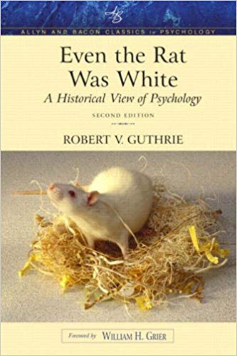 Even the Rat Was White: A Historical View of Psychology by Robert V. Guthrie