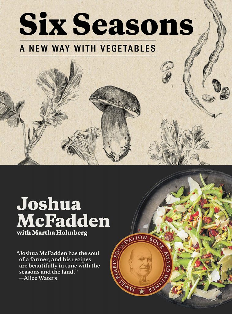 Six Seasons: A New Way with Vegetables by Joshua McFadden with Martha Holmberg