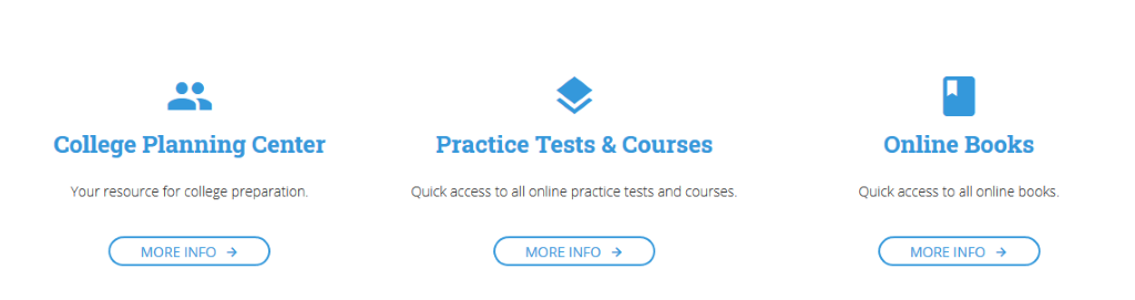 College Planning Center: Your resource for college preparation. 
Practice Tests & Courses: Quick access to all online practice tests and courses. 
Online Books: Quick access to all online books. 