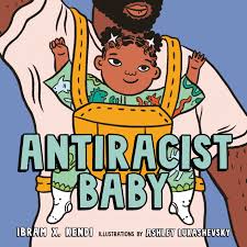 Antiracist Baby by Ibram X. Kendi & Illustrated by Ashley Lukashevsky