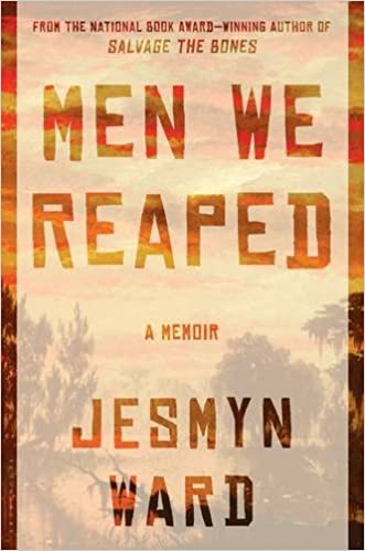 Men We Reaped: A Memoir by Jesmyn Ward