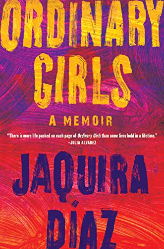 Ordinary Girls A Memoir by Jaquira Díaz