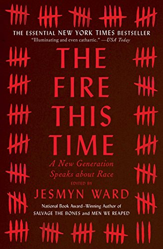 The Fire This Time: A New Generation Speaks About Race edited by Jesmyn Ward