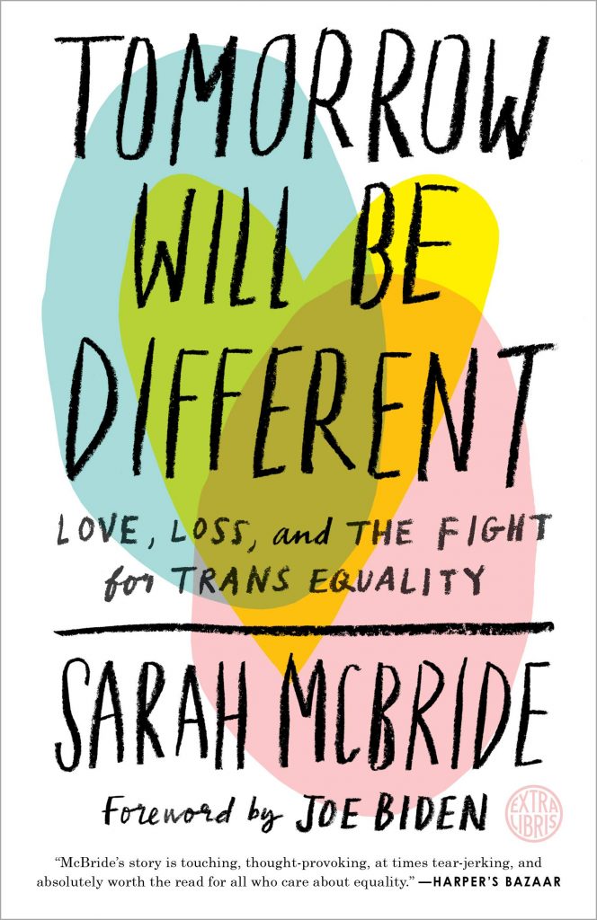 Tomorrow Will Be Different Love, Loss, and the Fight for Trans Equality by Sarah McBride