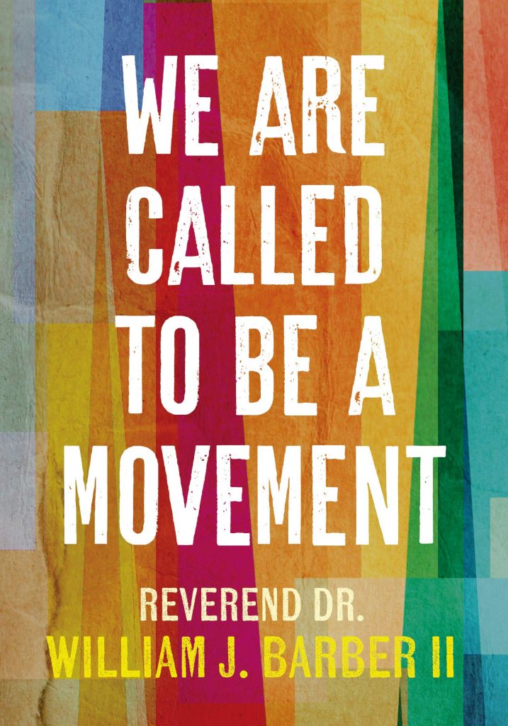 We Are Called to Be a Movement by Reverend Dr. William J. Barber II