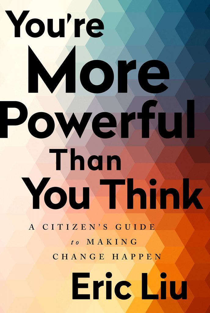 You're More Powerful Than You Think: A Citizen's Guide to Making Change Happen by Eric Liu