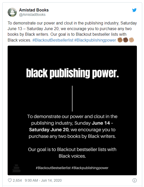 A tweet from Amistad Books : Black publishing power. To demonstrate our power and clout in the publishing industry, Sunday June 14 - Saturday June 20, we encourage you to purchase any two books by Black writers. Our goal is to Blackout bestseller lists with Black voices. #BlackoutBestsellerlist #Blackpublishingpower