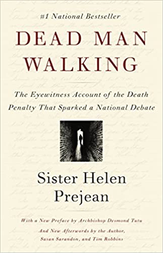 Dead Man Walking: An Eyewitness Account of the Death Penalty that Sparked a National Debate by Sister Helen Prejean