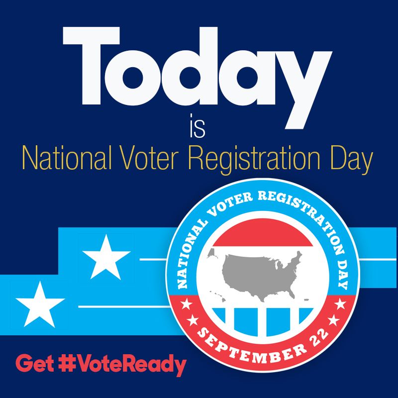 Today (Sept. 22) is National Voter Registration Day. Get #VoteReady