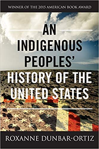 An Indigenous Peoples' History of the United State by Roxane Dunbar-Ortiz