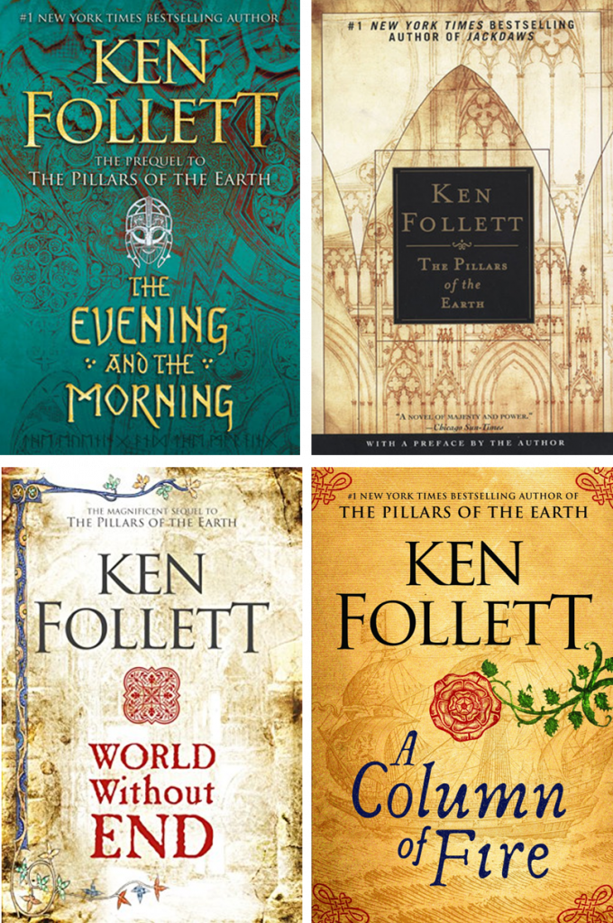Kingsbridge series (The Evening and the Morning, The Pillars of the Earth, World Without End, and A Column of Fire) by Ken Follett